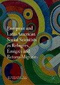 European and Latin American Social Scientists as Refugees, Émigrés and Return-Migrants - 