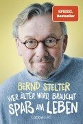 Cover-Bild zum Titel 'Wer älter wird, braucht Spaß am Leben' von 'Bernd Stelter'