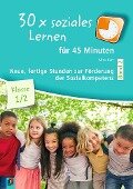 30 x soziales Lernen für 45 Minuten - Band 2  Klasse 1/2 - Aline Kurt
