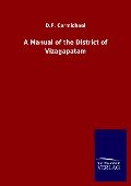A Manual of the District of Vizagapatam - D. F. Carmichael