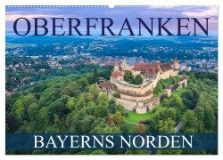 Oberfranken - Bayerns Norden (Wandkalender 2025 DIN A2 quer), CALVENDO Monatskalender - Val Thoermer