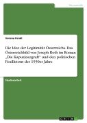 Cover-Bild zum Titel 'Die Idee der Legitimität Österreichs. Das Österreichbild von Joseph Roth im Roman "Die Kapuzinergruft" und den politischen Feuilletons der 1930er Jahre' von 'Verena Fendl'