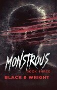 Monstrous Book Three - Sawyer Black, David W Wright