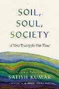Soil, Soul, Society - Satish Kumar