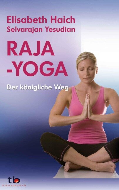 Raja-Yoga: Der königliche Weg - Elisabeth Haich, Selvarajan Yesudian
