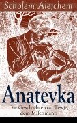 Cover-Bild zum Titel 'Anatevka: Die Geschichte von Tewje, dem Milchmann' von 'Scholem Alejchem'