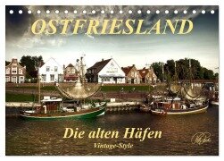 Ostfriesland - die alten Häfen, Vintage-Style (Tischkalender 2026 DIN A5 quer), CALVENDO Monatskalender - Peter Roder