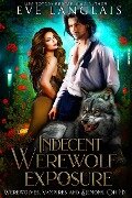 Indecent Werewolf Exposure (Werewolves, Vampires and Demons, Oh My, #1) - Eve Langlais