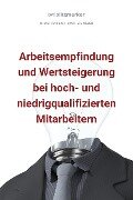 bwlBlitzmerker: Arbeitsempfindung und Wertsteigerung bei hoch- und niedrigqualifiz. Mitarbeitern - Christian Flick, Mathias Weber