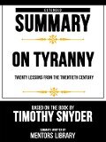 Extended Summary - On Tyranny Twenty Lessons From The Twentieth Century - Based On The Book By Timothy Snyder - Mentors Library, Mentors Library