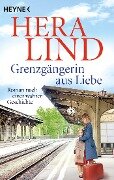 Grenzgängerin aus Liebe - Hera Lind