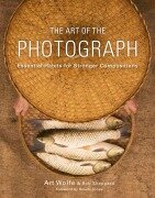 Cover-Bild zum Titel 'The Art of the Photograph' von 'Art Wolfe, Rob Sheppard'
