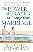 Power of Prayer(TM) to Change Your Marriage - Stormie Omartian