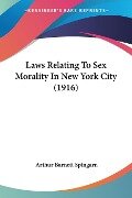Laws Relating To Sex Morality In New York City (1916) - Arthur Barnett Spingarn