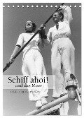 Schiff Ahoi! - und das Meer (Tischkalender 2025 DIN A5 hoch), CALVENDO Monatskalender - Ullstein Bild Axel Springer Syndication Gmbh