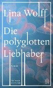 Die polyglotten Liebhaber - Lina Wolff
