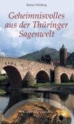 Cover-Bild zum Titel 'Geheimnisvolles aus der Thüringer Sagenwelt' von 'Rainer Hohberg'