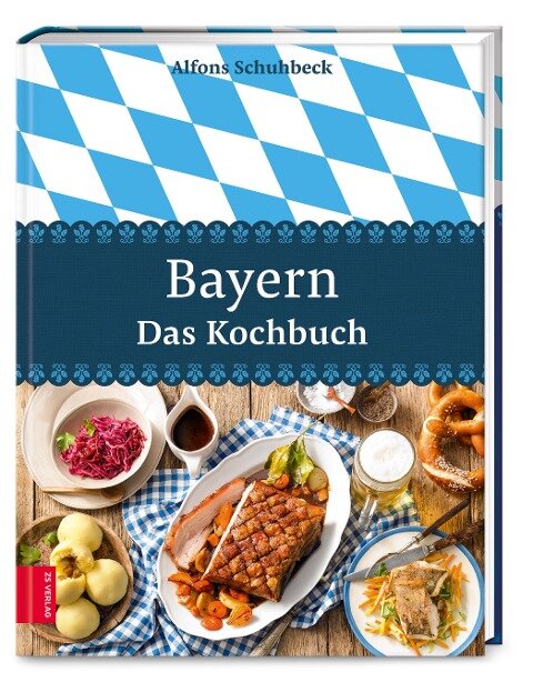 Bayern - Das Kochbuch - Alfons Schuhbeck
