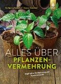 Alles über Pflanzenvermehrung - Wolfgang Kawollek, Marco Kawollek