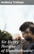 Cover-Bild zum Titel 'Sir Harry Hotspur of Humblethwaite' von 'Anthony Trollope'