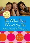 Cover-Bild zum Titel 'Be Who You Want to Be' von 'Karen Casey'