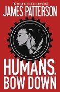 Humans, Bow Down - James Patterson, Emily Raymond