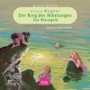 Cover-Bild zum Titel 'Starke Stücke. Richard Wagner. Der Ring des Nibelungen. Das Rheingold' von 'Katharina Neuschaefer, Max Hanft'