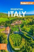 Fodor's Essential Italy 2024 - Fodor's Travel Guides