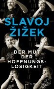 Der Mut der Hoffnungslosigkeit - Slavoj Zizek