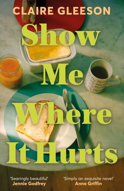 Show Me Where It Hurts - Claire Gleeson