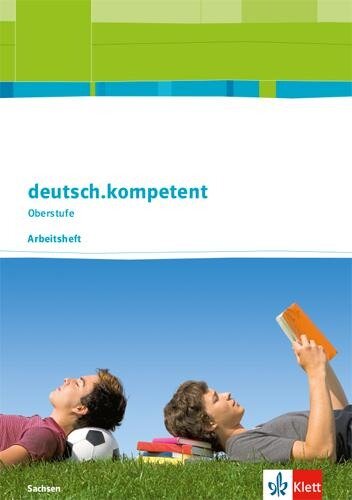 deutsch.kompetent. Arbeitsheft. Klasse 11-12. Ausgabe Sachsen ab 2017 - 