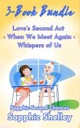 Cover-Bild zum Titel 'Sapphic Second Chances 3-Book Bundle: Whispers of Us - When We Meet Again - Love's Second Act' von 'Sapphic Shelley'