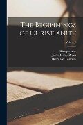 The Beginnings of Christianity; Volume 4 - James Hardy Ropes, Henry Joel Cadbury, Kirsopp Lake