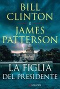 Cover-Bild zum Titel 'La figlia del presidente' von 'Bill Clinton, James Patterson'