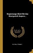 Regierungs-Blatt für das Königreich Bayern... - Bavaria (Germany)