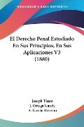 El Derecho Penal Estudiado En Sus Principios, En Sus Aplicaciones V3 (1880) - Joseph Tissot, J. Ortega Garcia, A. Garcia Moreno