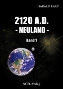 Cover-Bild zum Titel '2120 A.D. Neuland' von 'Harald Kaup'