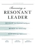 Becoming a Resonant Leader - Annie Mckee, Richard E. Boyatzis, Fran Johnston