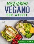 Ricettario Vegano Per Atleti - Joseph P. Turner