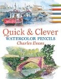 Quick and Clever Watercolour Pencils - Charles Evans