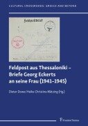 Cover-Bild zum Titel 'Feldpost aus Thessaloniki - Briefe Georg Eckerts an seine Frau (1941-1945)' von ''