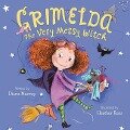 Grimelda: The Very Messy Witch - Diana Murray