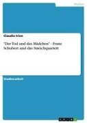 Cover-Bild zum Titel '"Der Tod und das Mädchen" - Franz Schubert und das Streichquartett' von 'Claudia Irion'
