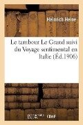 Cover-Bild zum Titel 'Le tambour Le Grand suivi du Voyage sentimental en Italie' von 'Heinrich Heine'