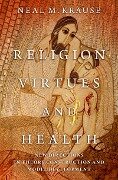 Religion, Virtues, and Health - Neal M. Krause