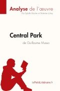 Cover-Bild zum Titel 'Central Park de Guillaume Musso (Analyse de l'oeuvre)' von 'Lepetitlitteraire, Sybille Mortier, Noémie Lohay'