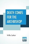 Death Comes For The Archbishop - Willa Cather