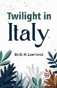 Twilight In Italy - D H Lawrence