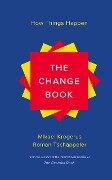 The Change Book: How Things Happen - Mikael Krogerus, Roman Tschäppeler