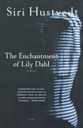 Cover-Bild zum Titel 'The Enchantment of Lily Dahl' von 'Siri Hustvedt'